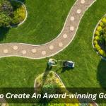 How To Create An Award-winning Garden?