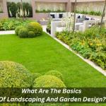 What Are The Basics Of Landscaping And Garden Design?