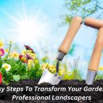 10 Easy Steps To Transform Your Garden With Professional Landscapers