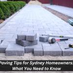 Paving Tips for Sydney Homeowners: What You Need to Know