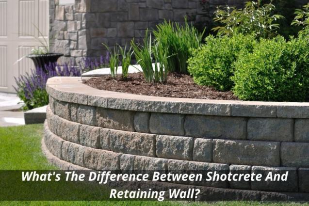 Read Article: What's The Difference Between Shotcrete And Retaining Wall?