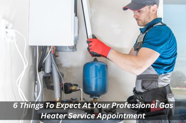 Read Article: 6 Things To Expect At Your Professional Gas Heater Service Appointment