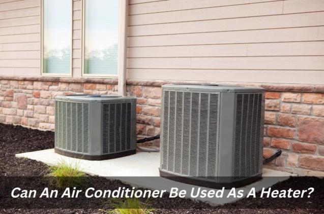 Can An Air Conditioner Be Used As A Heater?