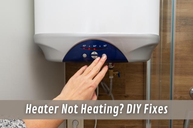 Read Article: Heater Not Heating? DIY Fixes