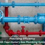 Practising Efficiency With Your Home's Gas Plumbing System