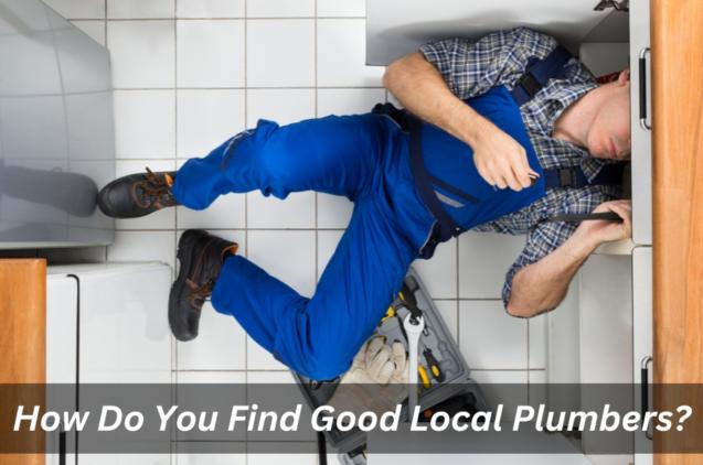 How Do You Find Good Local Plumbers?