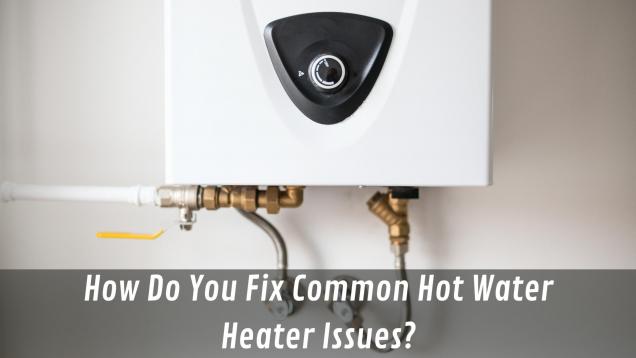 Read Article: How To Fix Common Hot Water Heater Issues?