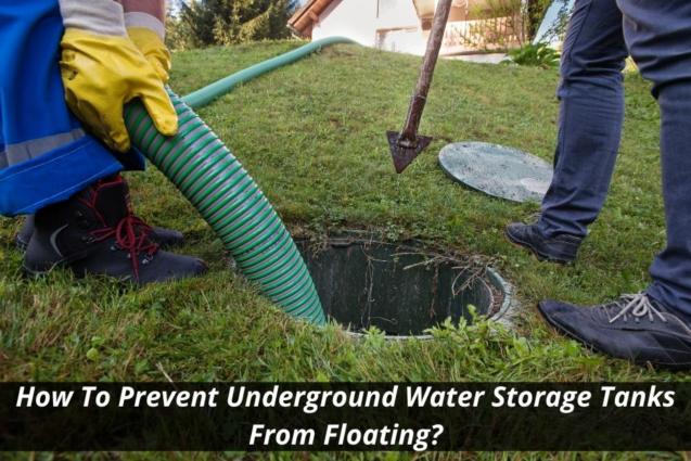 Read Article: How To Prevent Underground Water Storage Tanks From Floating?