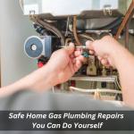Safe Home Gas Plumbing Repairs You Can Do Yourself