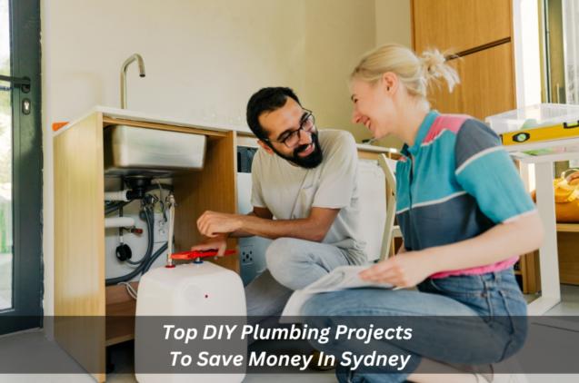 Read Article: Top DIY Plumbing Projects To Save Money In Sydney