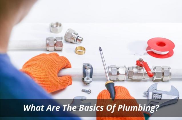 What Are The Basics Of Plumbing?