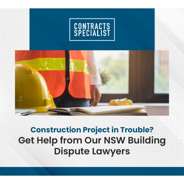 Construction Project in Trouble? Get Help from Our NSW Building Dispute Lawyers