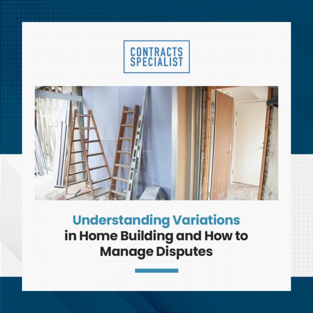 Understanding Variations in Home Building and How to Manage Disputes