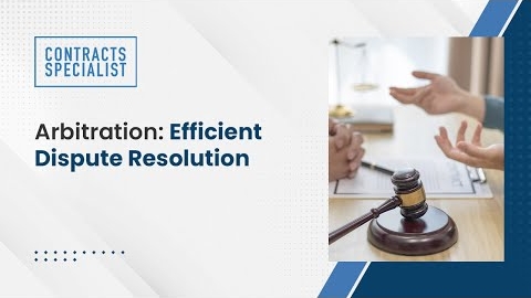 Watch Video: Arbitration: Efficient Dispute Resolution