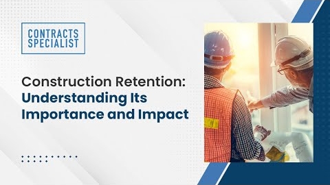 Watch Video : Construction Retention: Understanding Its Importance and Impact