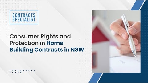 Watch Video :  Consumer Rights and Protection in Home Building Contracts in NSW