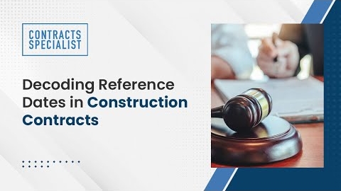Watch Video : Decoding Reference Dates in Construction Contracts