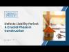 Watch Video: Defects Liability Period: A Crucial Phase in Construction Contracts