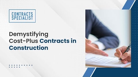 Watch Video : Demystifying Cost-Plus Contracts in Construction