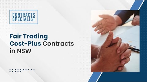 Watch Video: Fair Trading Cost-Plus Contracts in NSW