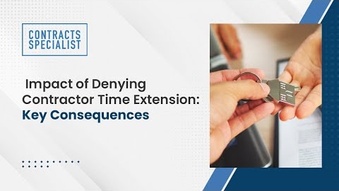 Watch Video : Impact of Denying Contractor Time Extension: Key Consequences