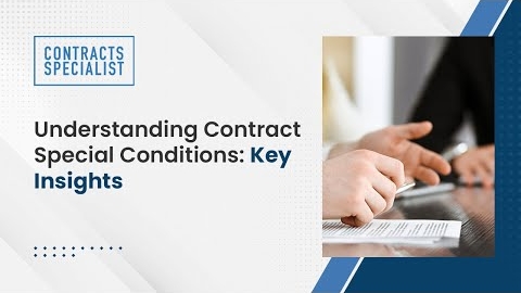 Watch Video: Understanding Contract Special Conditions: Key Insights