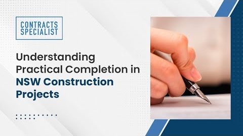 Watch Video : Understanding Practical Completion in NSW Construction Projects