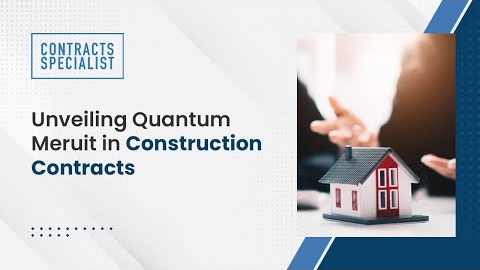 Watch Video : Unveiling Quantum Meruit in Construction Contracts