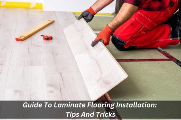 Read Article: Guide To Laminate Flooring Installation: Tips And Tricks