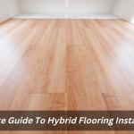 Ultimate Guide To Hybrid Flooring Installation