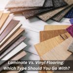 Laminate Vs. Vinyl Flooring: Which Type Should You Go With?