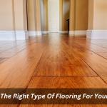 What Is The Right Type Of Flooring For Your Home?