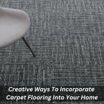 Creative Ways To Incorporate Carpet Flooring Into Your Home