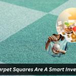 Why Carpet Squares Are A Smart Investment