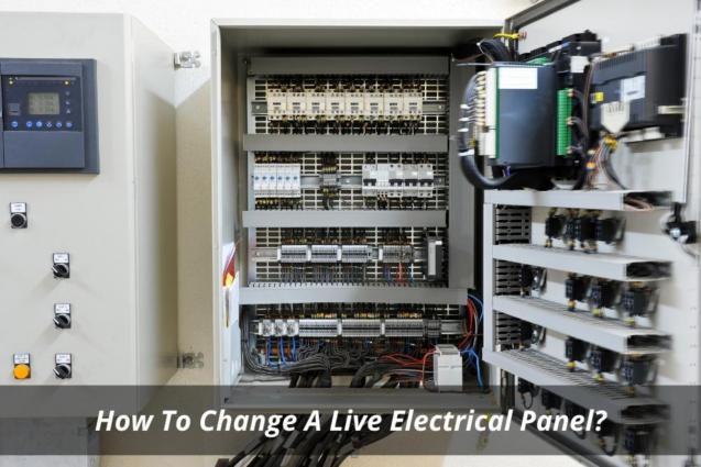How To Change A Live Electrical Panel?