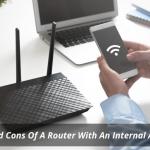 Pros And Cons Of A Router With An Internal Antenna