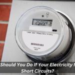 What Should You Do If Your Electricity Meter Short Circuits?