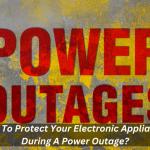 How To Protect Your Electronic Appliances During A Power Outage?