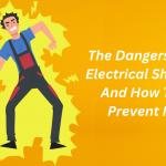 The Dangers Of Electrical Shock And How To Prevent It