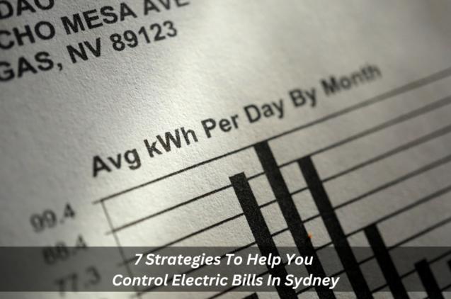 7 Strategies To Help You Control Electric Bills In Sydney