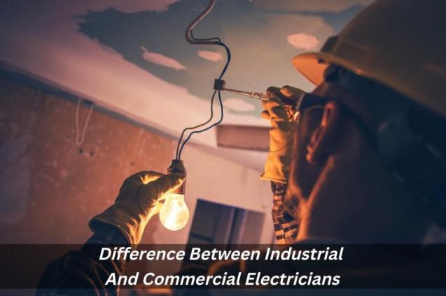 Difference Between Industrial And Commercial Electricians