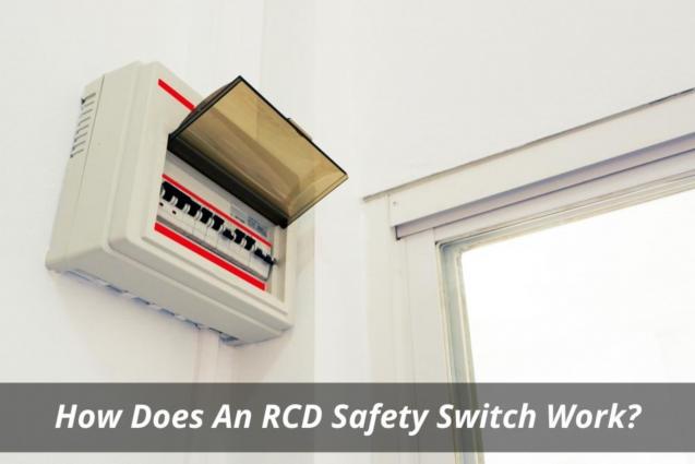 How Does An RCD Safety Switch Work?