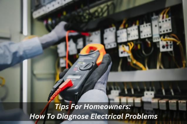 Read Article: Tips For Homeowners: How To Diagnose Electrical Problems