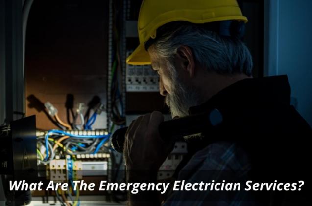 What Are The Emergency Electrician Services?