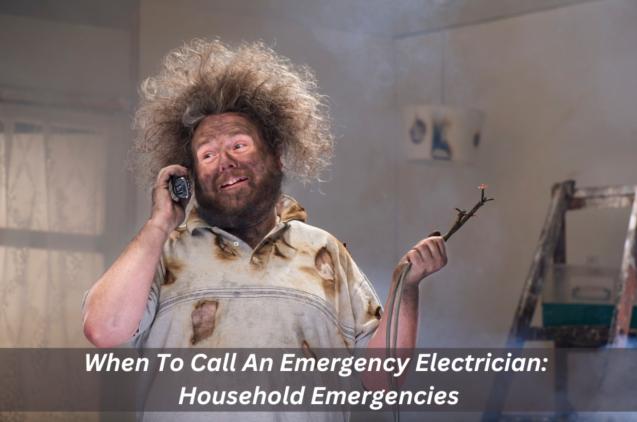 Read Article: When To Call An Emergency Electrician: Household Emergencies