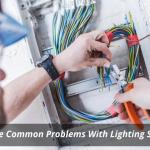 What Are Common Problems With Lighting Systems?