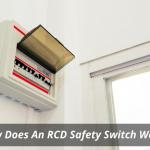 How Does An RCD Safety Switch Work?