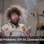 Electrical Problems: DIY Vs Licensed Electrician