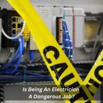Is Being An Electrician A Dangerous Job?
