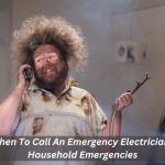 When To Call An Emergency Electrician: Household Emergencies